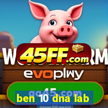 ben 10 dna lab